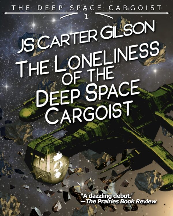 Book cover for "The Loneliness of the Deep Space Cargoist", showing a spaceship traversing a field of space rocks. On the side of the ship is a logo of the earth with a tree above and roots below it.