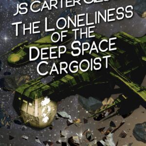 The Loneliness of the Deep Space Cargoist: The Deep Space Cargoist 1